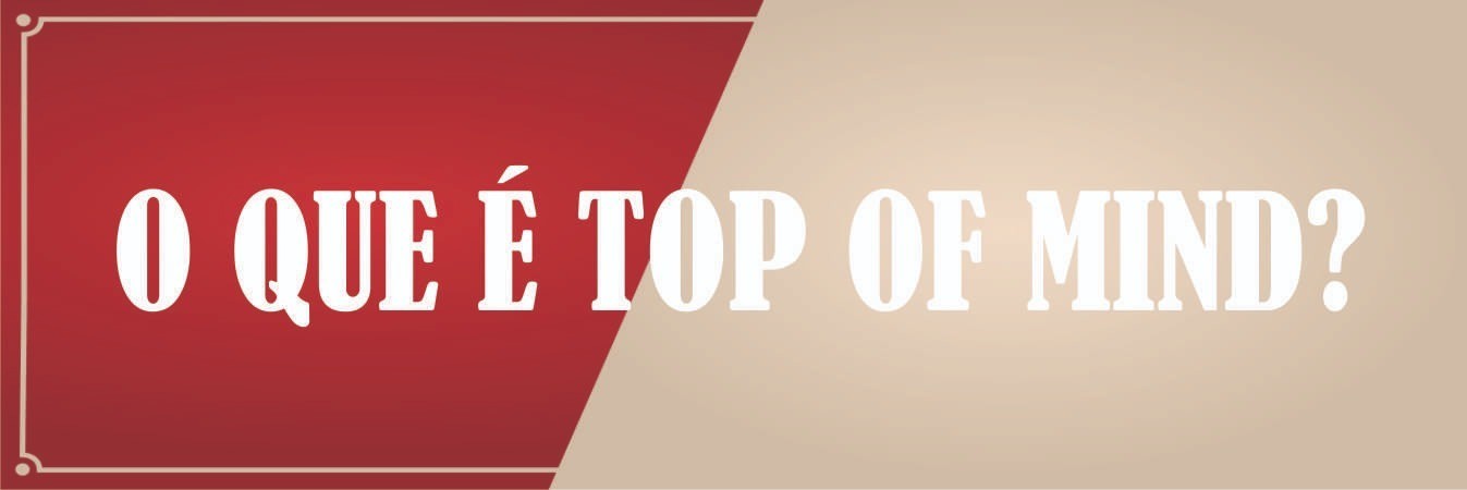 O QUE É TOP OF MIND